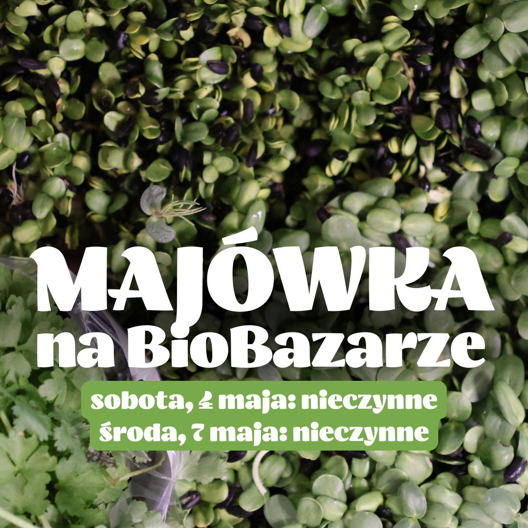 Majówka na BioBazarze – sprawdź, kiedy zrobisz zakupy!