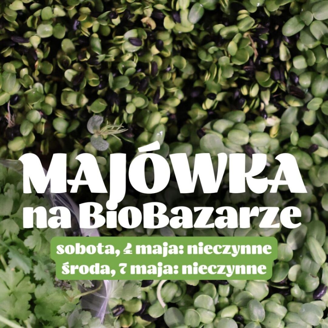 Majówka na BioBazarze – sprawdź, kiedy zrobisz zakupy!